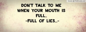 Don't Talk To Me when Your Mouth is Full Profile Facebook Covers