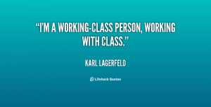 quote-Karl-Lagerfeld-im-a-working-class-person-working-with-class ...