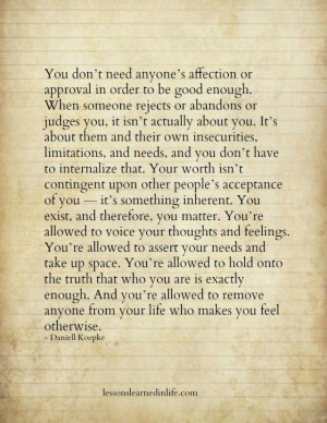 You don't need anyone's affection our approval in order to be good ...