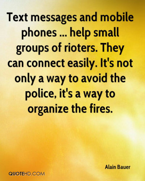 Text messages and mobile phones ... help small groups of rioters. They ...