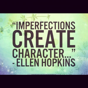 quote from one of my favorite authors, Ellen Hopkins.