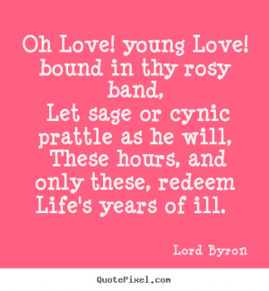 Create picture quotes about love - Oh love! young love! bound in thy ...
