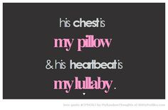 is my pillow his heartbeat is my lullaby. ♥ - Witty Profiles Quote ...