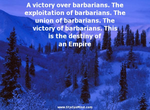 barbarians. The exploitation of barbarians. The union of barbarians ...