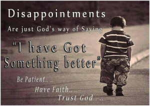 Disappointments are just God’s way of saying…