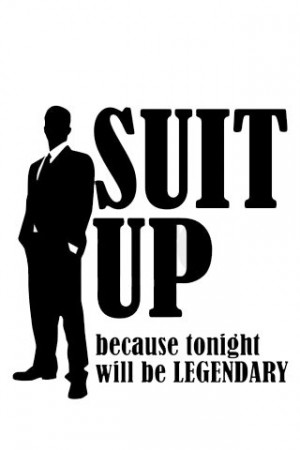Suit Up Because Tonight Will Be Legendary in Funny Stuff
