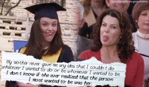 ... mother-daughter relationship and look at some Gilmore Girls quotes