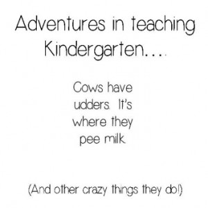 Kindergarten Teacher Quotes I wanted to be a teacher.