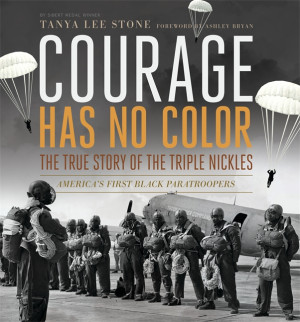 Courage Has No Color: The True Story of the Triple Nickles by Tanya ...