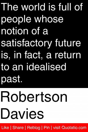 ... future is in fact a return to an idealised past # quotations # quotes