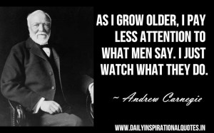 As i grow older, i pay less attention to what… ( Success Quotes )