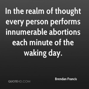 ... person performs innumerable abortions each minute of the waking day