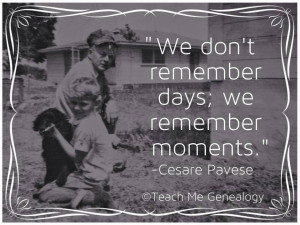 We Don't Remember Days; We Remember Moments