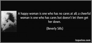 happy woman is one who has no cares at all; a cheerful woman is one ...
