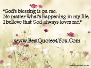 God Blessing Is On Me No Matter What Is Happening In My Life Quote For ...