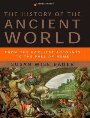 ... of the Ancient World: From the Earliest Accounts to the Fall of Rome