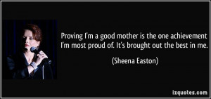 Proving I'm a good mother is the one achievement I'm most proud of. It ...