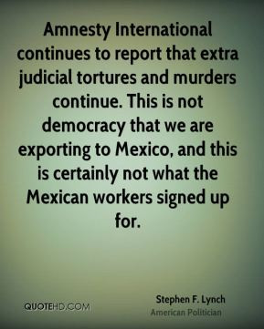 Amnesty International continues to report that extra judicial tortures ...