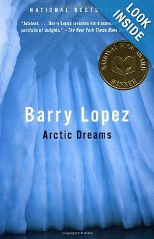 Arctic Dreams: Barry Lopez: 9780375727481: Amazon.com: Books