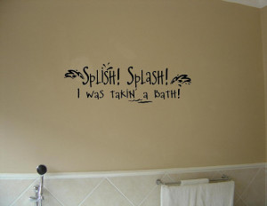 Vinyl wall words quotes and sayings Splish Splash I was takin' a bath
