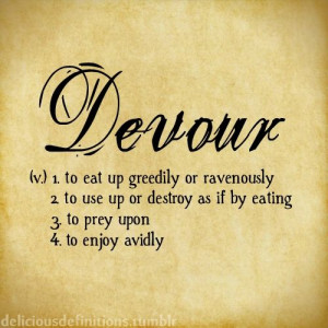 To devour the beloved, and be devoured completely by the beloved. It's ...