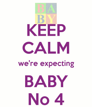 KEEP CALM we're expecting BABY No 4