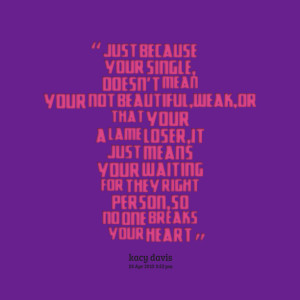 Quotes Picture: just because your single, doesn't mean your not ...