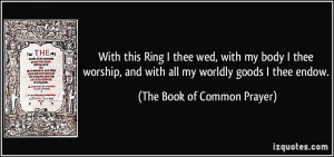 With this Ring I thee wed, with my body I thee worship, and with all ...