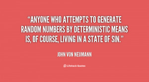 Anyone who attempts to generate random numbers by deterministic means ...