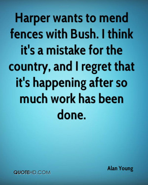 Harper wants to mend fences with Bush. I think it's a mistake for the ...