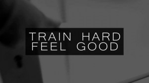 Train hard, feel good.