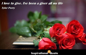 Home » Quote » Life » Tyler Perry – I love to give. I’ve been a ...