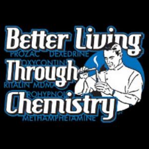 Better Living Through Chemistry Quote