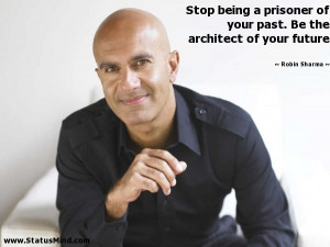 ... Be the architect of your future - Robin Sharma Quotes - StatusMind.com