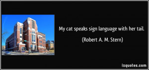 Sign Language Quotes My cat speaks sign language