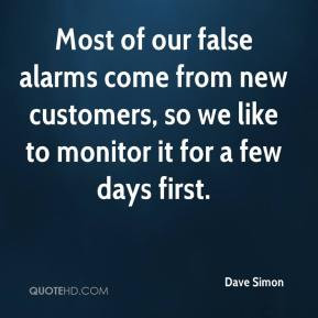 ... come from new customers, so we like to monitor it for a few days first