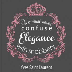 we must never confuse elegance with snoberry