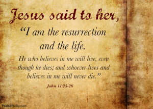 Jesus Said To Her I am The Resurrection And The lIfe - Bible Quote