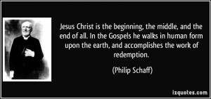Jesus Christ is the beginning, the middle, and the end of all. In the ...