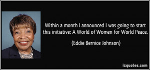 ... initiative: A World of Women for World Peace. - Eddie Bernice Johnson