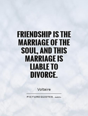 Friendship Quotes Marriage Quotes Divorce Quotes Voltaire Quotes