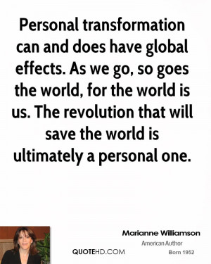 Personal transformation can and does have global effects. As we go, so ...
