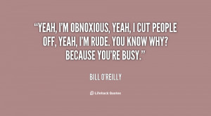 quote-Bill-OReilly-yeah-im-obnoxious-yeah-i-cut-people-27885.png