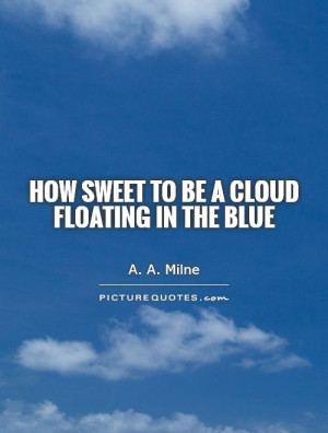 Cloud Quotes A A Milne Quotes