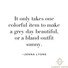 make a grey day beautiful, or a bland outfit sunny. #Quotiful #quotes ...