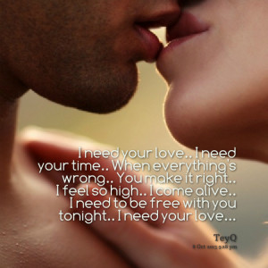 Picture: i need your love i need your time when everything's wrong you ...