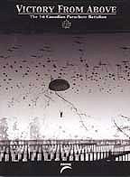 Victory From Above - The First Canadian Parachute Battalion (2002)