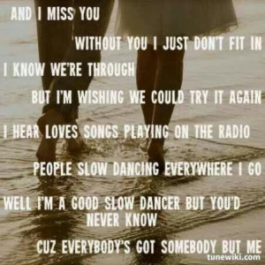 everybodys got somebody but me... nahhhh i got Hunter