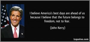 America's best days are ahead of us because I believe that the future ...