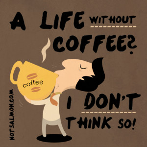 coffee , love coffee , love life